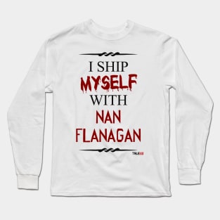 I ship myself with Nan Flanagan Long Sleeve T-Shirt